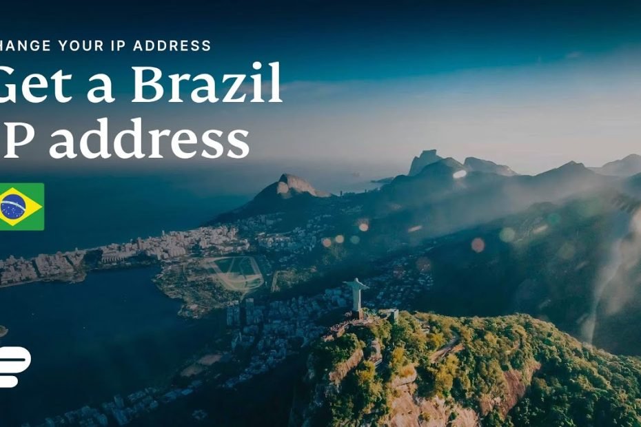 How To Get A Brazil Ip Address