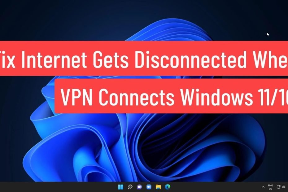 When Vpn Connects Internet is Disconnected?