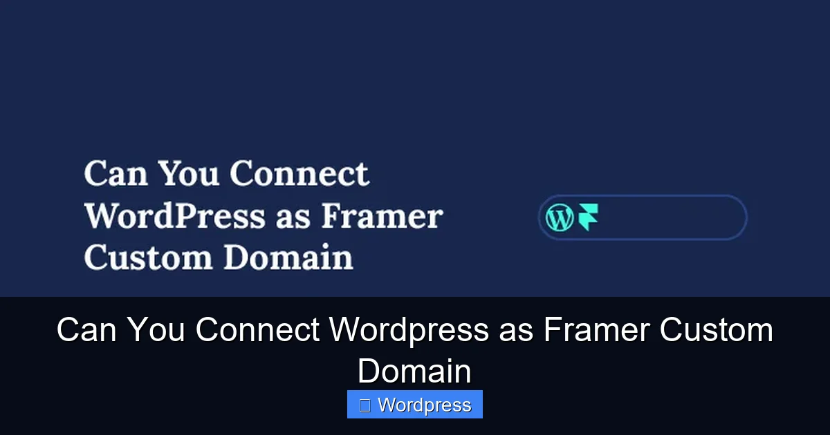 Can You Connect WordPress as Framer Custom Domain