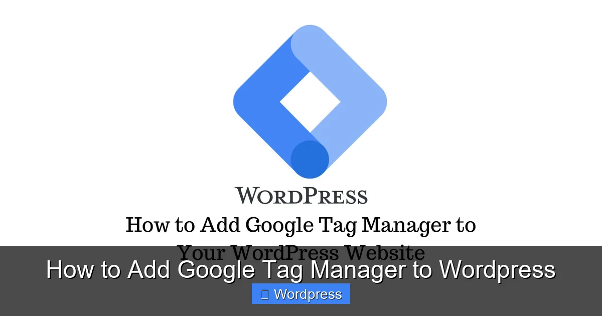 How to Add Google Tag Manager to WordPress
