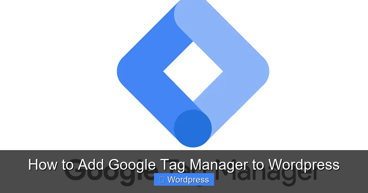 How to Add Google Tag Manager to WordPress