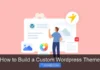 How to Build a Custom WordPress Theme