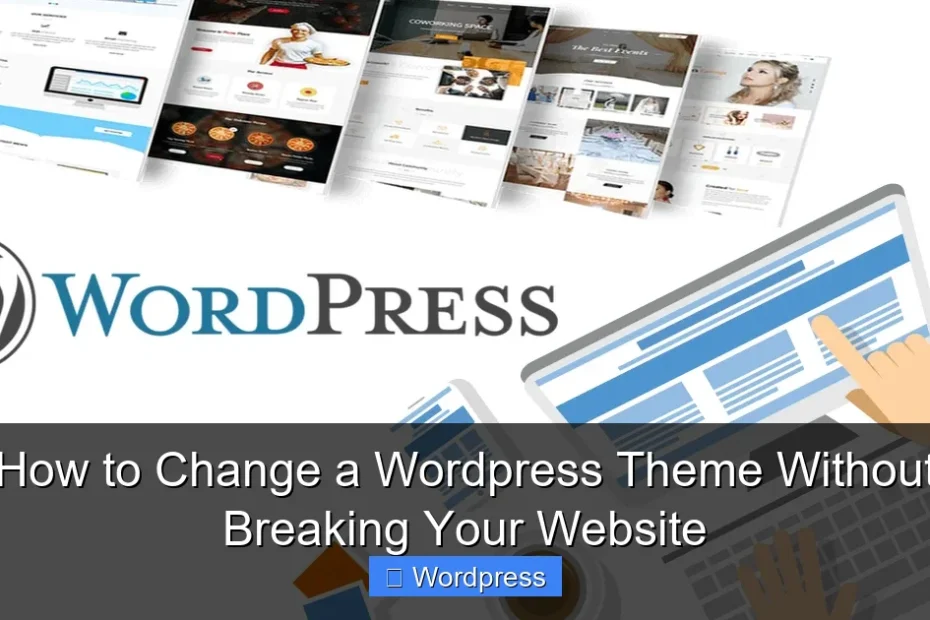 How to Change a Wordpress Theme Without Breaking Your Website