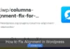 How to Fix Alignment in WordPress