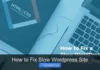 How to Fix Slow WordPress Site