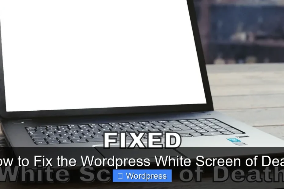 How to Fix the Wordpress White Screen of Death