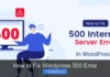 How to Fix WordPress 500 Error