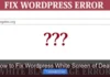 How to Fix WordPress White Screen of Death