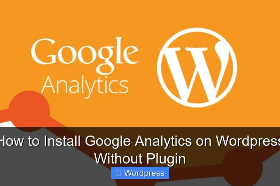 How to Install Google Analytics on Wordpress Without Plugin