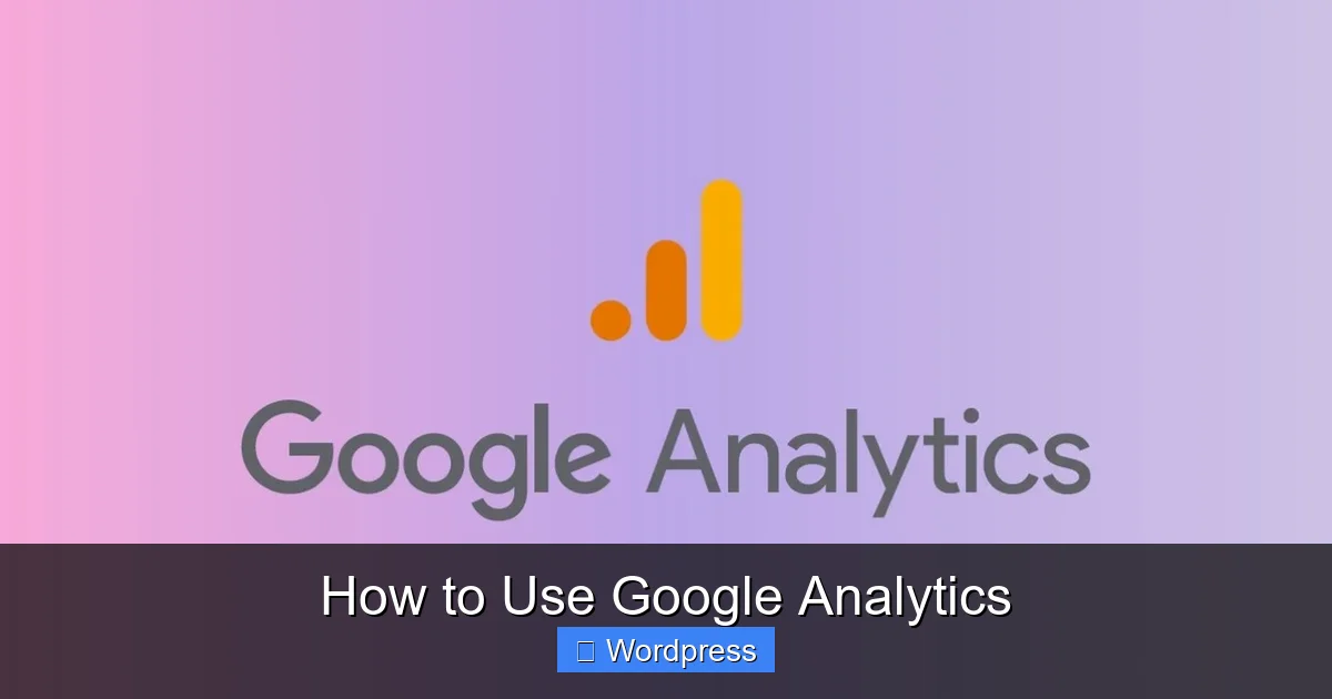 How to Use Google Analytics