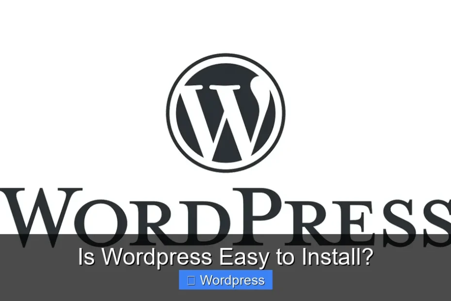 Is Wordpress Easy to Install?