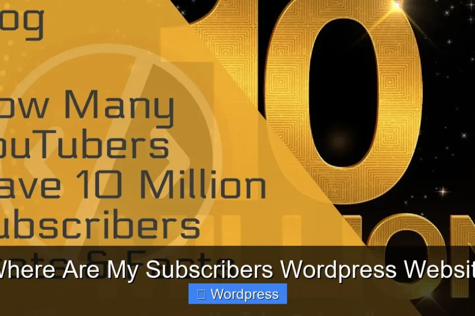 Where Are My Subscribers Wordpress Website