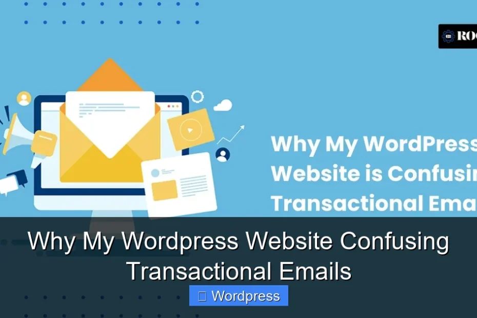Why My Wordpress Website Confusing Transactional Emails